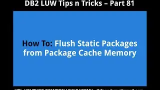 DB2 Tips n Tricks Part 81 - How To Flush Static Packages from Package Cache Memory