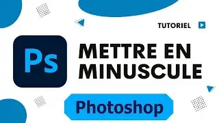 Comment mettre un texte en minuscule sur Photoshop