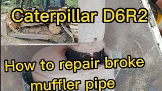 How to repair broken Muffler pipe  Caterpillar D6R2