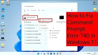 How to Fix Command Prompt Error 740 in Windows 11