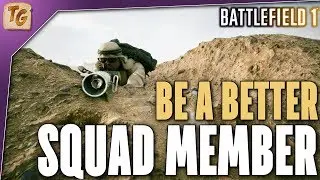 How To Be a Good Squad Member in Battlefield 1 | BF1 General Squad Tips