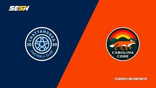 RADIO: Carolina Core vs. Chattanooga FC | 7-17-24