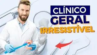 10 DICAS DE COMO SE TORNAR UM DENTISTA CLÍNICO GERAL IRRESISTÍVEL