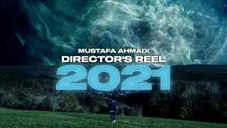 Mustafa Ahmadi | Director's Reel 2021
