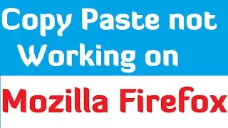 Copy Paste not Working in Mozilla Firefox   [Solved] Ctrl+C & Ctrl+V