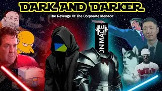 Dark and Darker: Revenge of the Corporate Menace