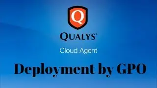 Deploy Qualys Cloud Agent Using Group Policy Startup Script for Vulnerability Scanning