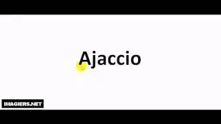 Prononciation = Ajaccio