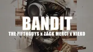 Zack Merci X The FifthGuys - Bandit (feat. Nieko)