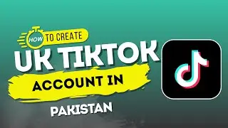 How To Create a TikTok UK Account in Pakistan | How to Sign Up for a TikTok UK Account 2024