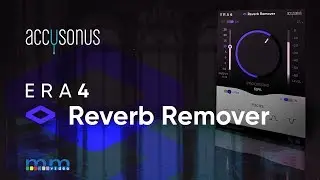 MMTV: Accusonus ERA 4 Reverb Remover | Eric Burgess