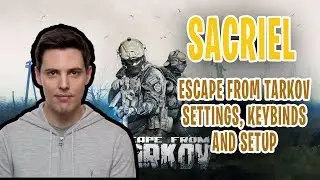 Sacriel Escape From Tarkov Settings, Keybinds & Setup 2020 Update