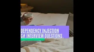 Dependency Injection and Lifetimes | C# Interview Questions | Freshers and Experienced | .Net