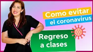 🦠 ¿ Cómo evitar CONTAGIARSE de coronavirus en el REGRESO A CLASES ?