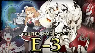 KanColle Winter 2016 Event -- Zak's E-3 Highlights