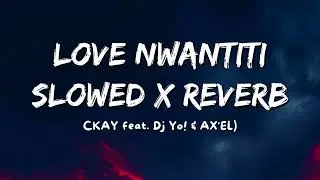 Love Nwantiti - [ Slowed + Reverb]