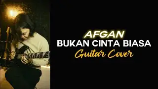 Afgan - Bukan Cinta Biasa Cover | Guitar Denny Bahana