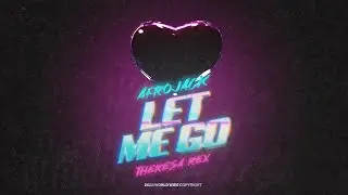 Theresa Rex feat. AFROJACK - Let Me Go (Official Visualizer)