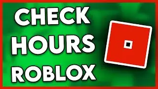 How to Check How Many Hours You Have on Roblox (ONLY WAY!)