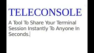 Teleconsole – A Tool To Share Your Terminal Session Instantly To Anyone In Seconds