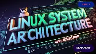 Linux System Architecture ethical hacking bangla | ceh v13 