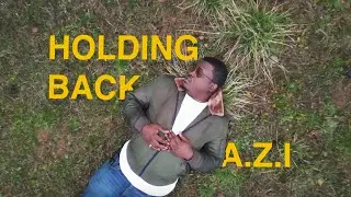 A.Z.I - Holding Back | Official Video