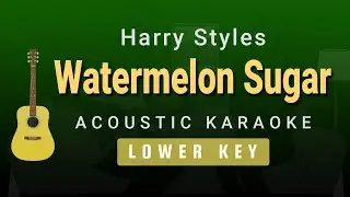 Watermelon Sugar - Harry Styles (Lower Key Acoustic Karaoke)