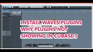 How To Install Waves Plugin and Why Your Plugins Are Not showing In Cubase 5 in 2022