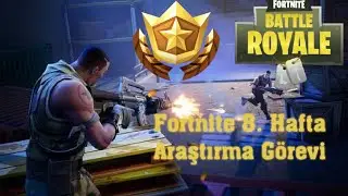 FORTNİTE 8. HAFTA ARAŞTIMA GÖREVİ