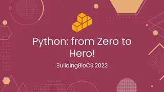 Python: From Zero to Hero - Workshop Playback | BuildingBloCS 2022
