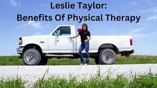 Leslie Taylor: Benefits of Physical Therapy