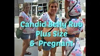 Cute Candid Plus Size Pregnant Baby Belly Bump Rub!
