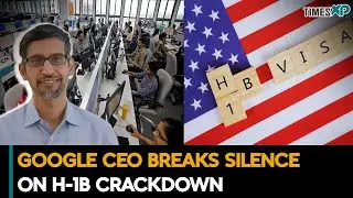 Indian-Origin Google CEO Breaks Silence on H-1B Crackdown| Indians In The U.S.