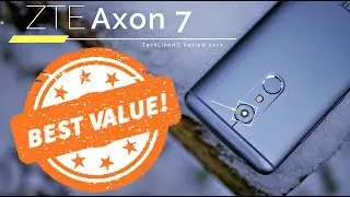 ZTE Axon 7 Review 2017 -The BEST VALUE Smartphone 2017!!!