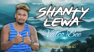 Shanty Lewa - Valco Bee X Len(Whitenest) X Rizah Mahn X Juks Tee