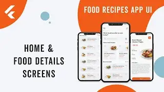 Flutter App UI | Food Recipes App UI | Home, Food Details Screens | Speed Code