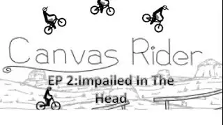 Canvas Rider Ep2: Impaled In The Head