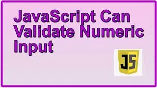 JavaScript Can Validate Numeric Input