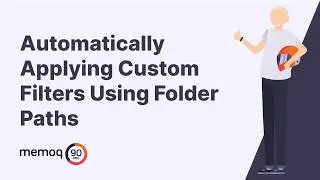 Automatically Applying Custom Filters Using Folder Paths - memoQ in 90 seconds #14