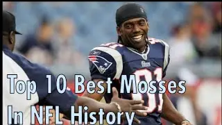 Top 10 Best Mosses In NFL History