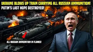 Ammunition Crisis End the War! Ukraine Blew Up Train Carrying All Russian Ammunition! Putin in Shock