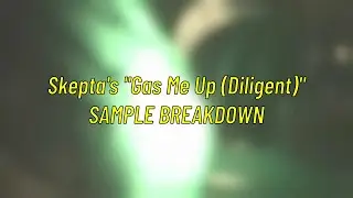 Skepta - Gas Me Up (Diligent) - Sample Breakdown