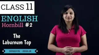The Laburnum Top - LINE BY LINE EXPLANATION | Class 11 - Hornbill