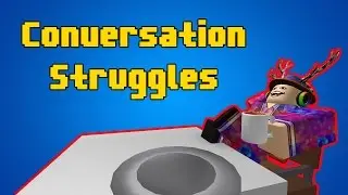Conversation Struggles - A ROBLOX Short