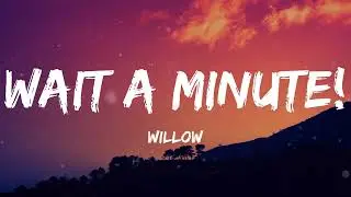 wait a minute willow lyrics