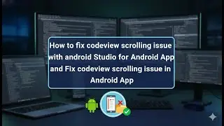 How to fix codeview scrolling issue with android Studio | Fix codeview scrolling issue  in Android