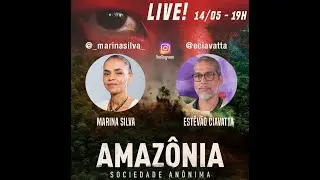 AMAZÔNIA ONTEM, HOJE E AMANHÃ - Live com Marina Silva