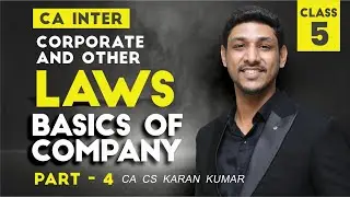 CA Inter Law Regular Batch Lec - 5 Types of Company Part-4 For May-25 by CA CS Karan Kumar