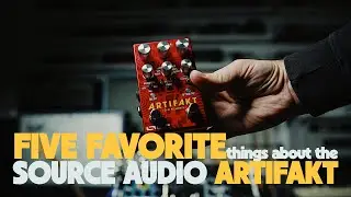 Source Audio Artifakt Lo-Fi Pedal | My 5 favorite things about Artifakt