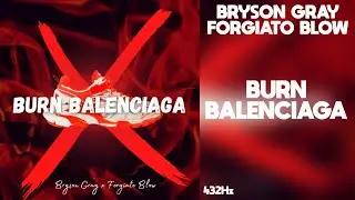 Bryson Gray - BURN BALENCIAGA ft. Forgiato Blow (432Hz)